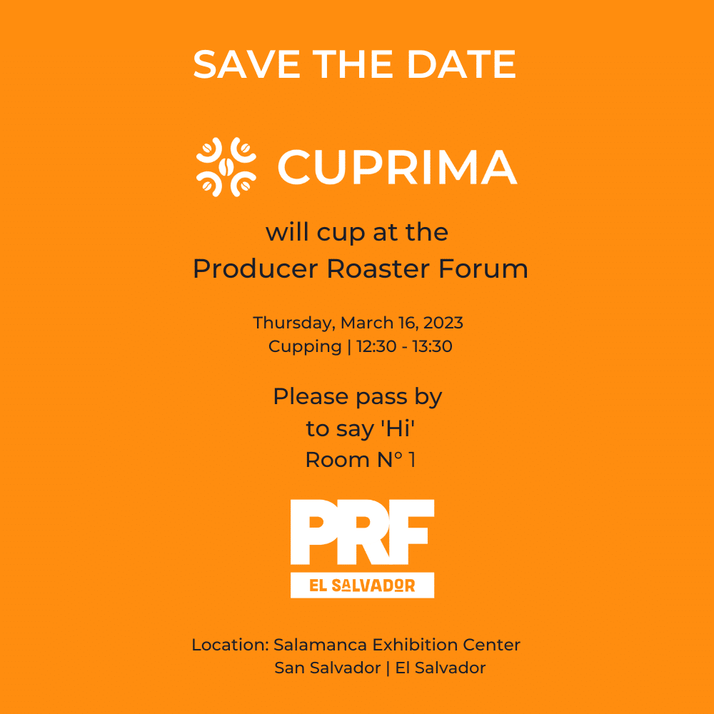 Cuprima will cup at the Producer Roaster Forum | San Salvador, El Salvador |  March 16, 2023  | 12:30-13:30 | Room n° 1 | 